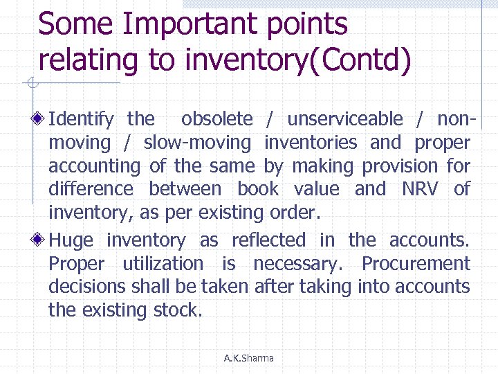 Some Important points relating to inventory(Contd) Identify the obsolete / unserviceable / nonmoving /