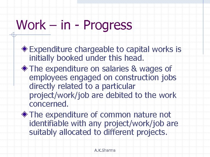 Work – in - Progress Expenditure chargeable to capital works is initially booked under