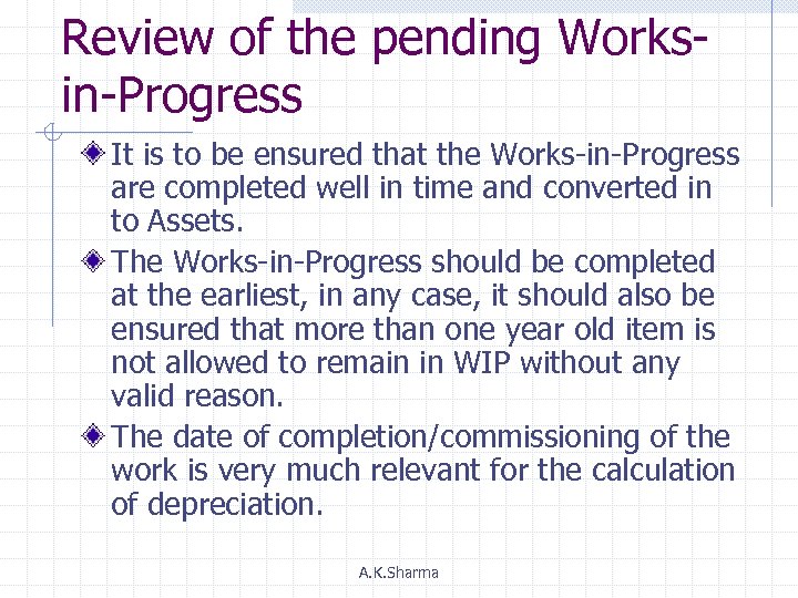 Review of the pending Worksin-Progress It is to be ensured that the Works-in-Progress are