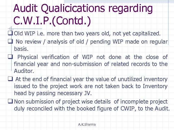 Audit Qualicications regarding C. W. I. P. (Contd. ) q Old WIP i. e.