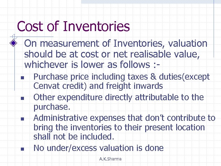 Cost of Inventories On measurement of Inventories, valuation should be at cost or net