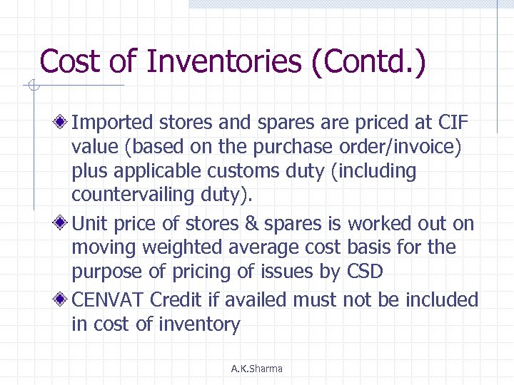 Cost of Inventories (Contd. ) Imported stores and spares are priced at CIF value