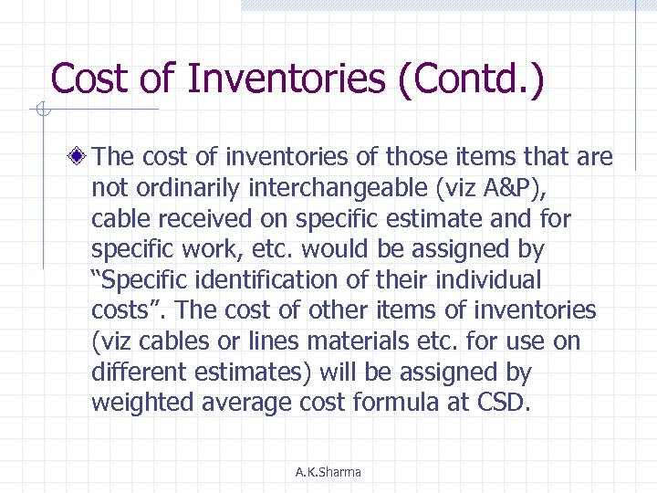 Cost of Inventories (Contd. ) The cost of inventories of those items that are