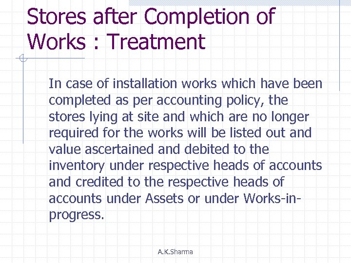 Stores after Completion of Works : Treatment In case of installation works which have