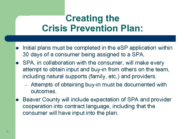 Creating the Crisis Prevention Plan: l l l 6 Initial plans must be completed