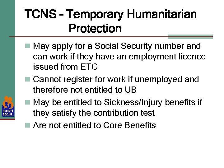 TCNS – Temporary Humanitarian Protection n May apply for a Social Security number and