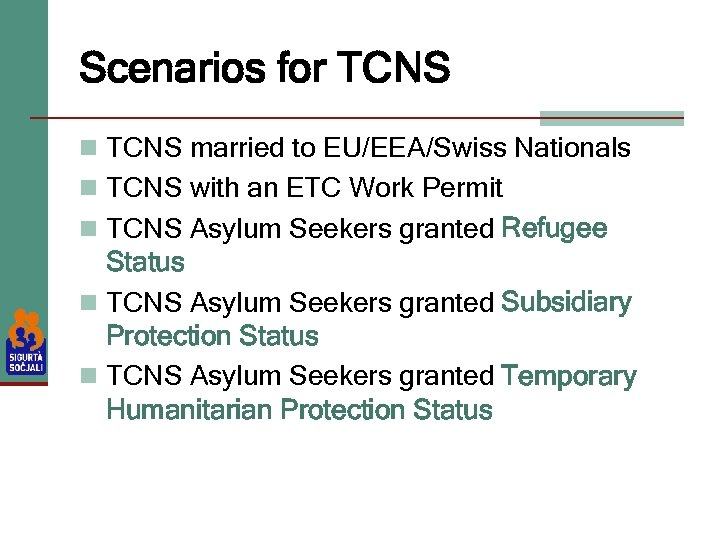 Scenarios for TCNS n TCNS married to EU/EEA/Swiss Nationals n TCNS with an ETC