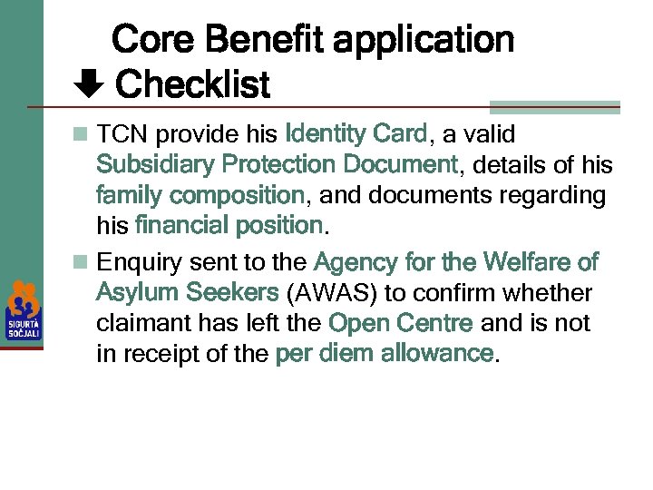 Core Benefit application Checklist n TCN provide his Identity Card, a valid Subsidiary Protection