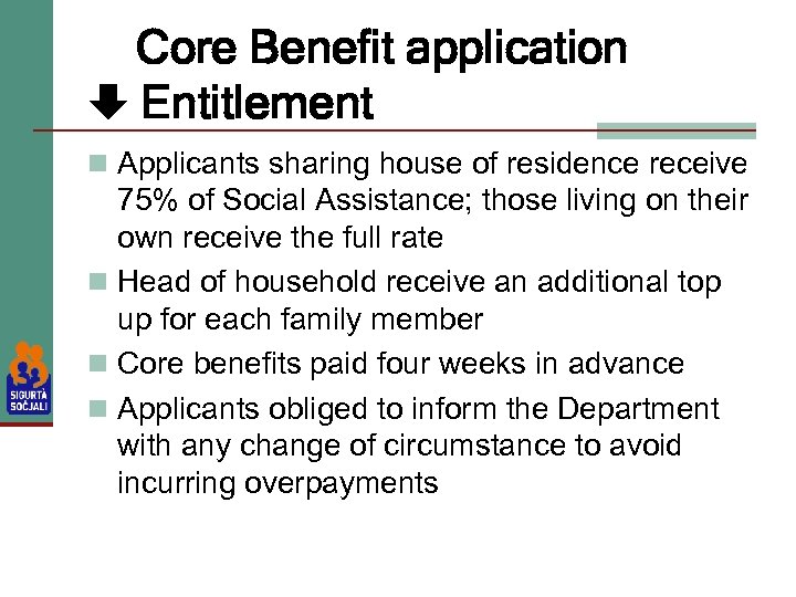 Core Benefit application Entitlement n Applicants sharing house of residence receive 75% of Social