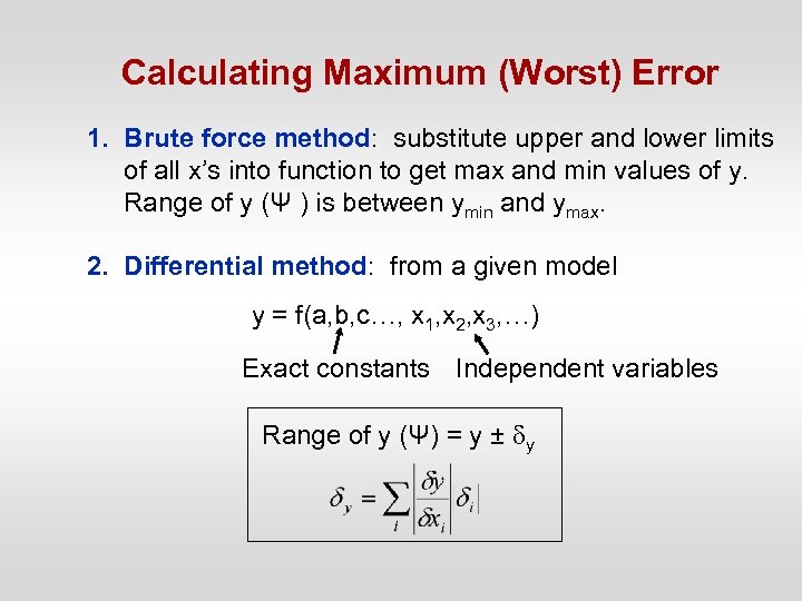 Calculating Maximum (Worst) Error 1. Brute force method: substitute upper and lower limits of