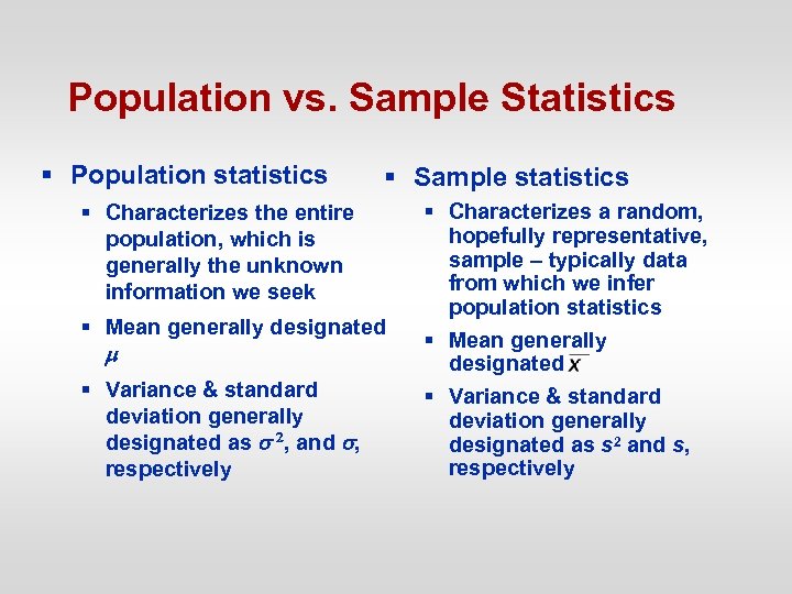 Population vs. Sample Statistics § Population statistics § Sample statistics § Characterizes the entire