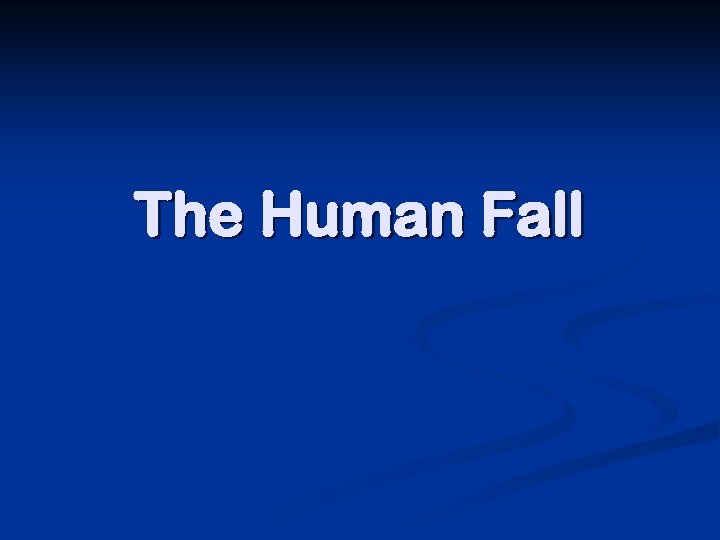 The Human Fall 