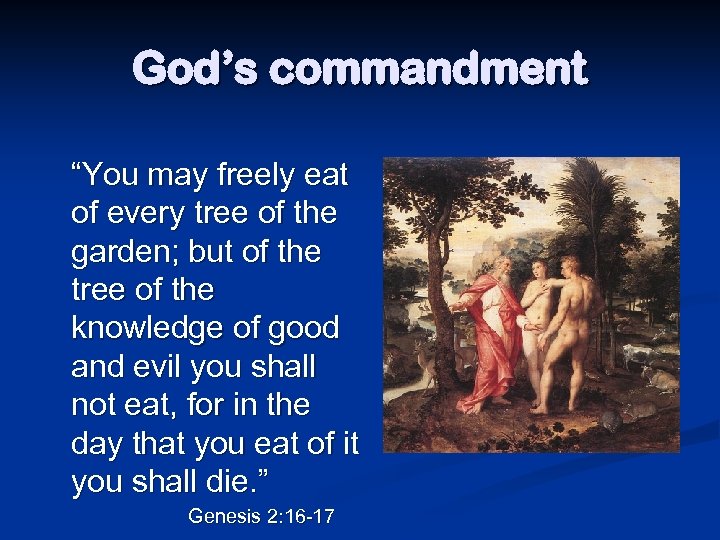 God’s commandment “You may freely eat of every tree of the garden; but of