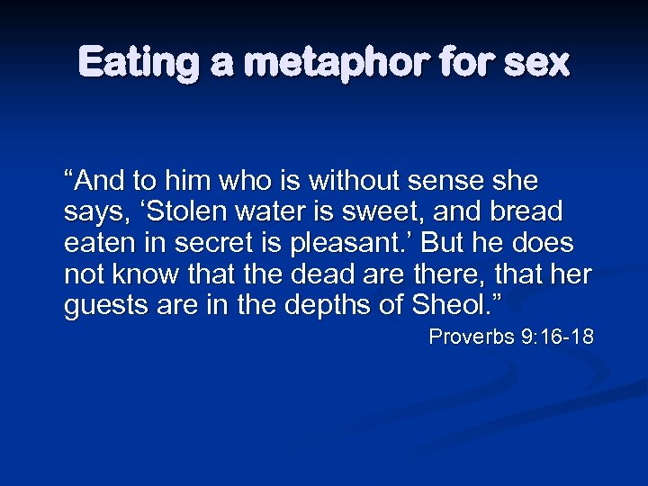 Eating a metaphor for sex “And to him who is without sense she says,