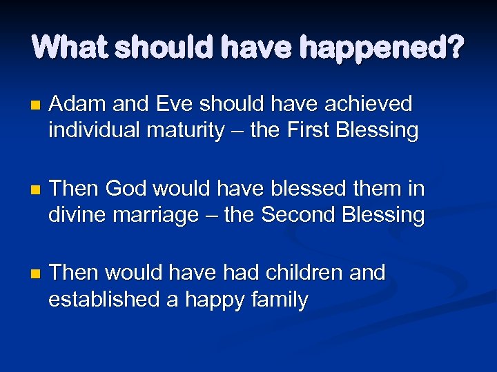 What should have happened? n Adam and Eve should have achieved individual maturity –