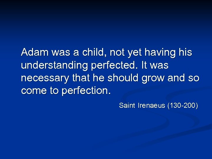 Adam was a child, not yet having his understanding perfected. It was necessary that