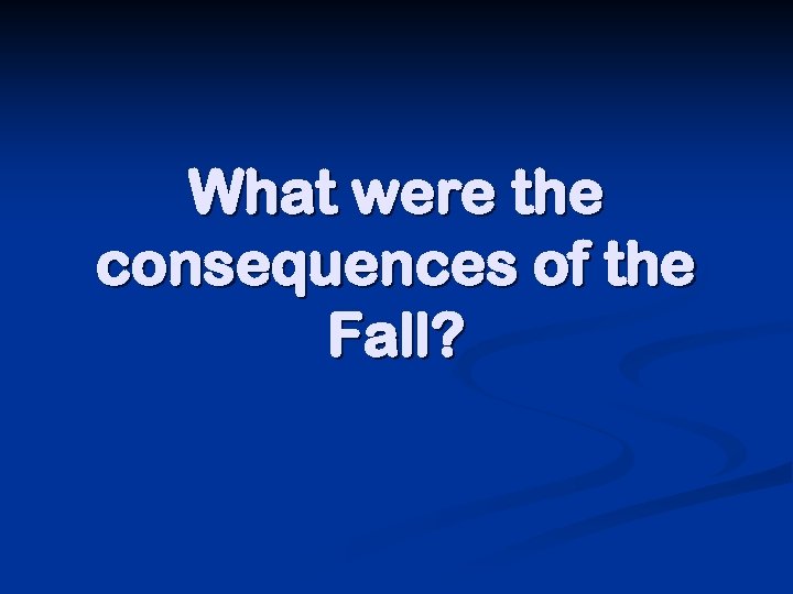 What were the consequences of the Fall? 