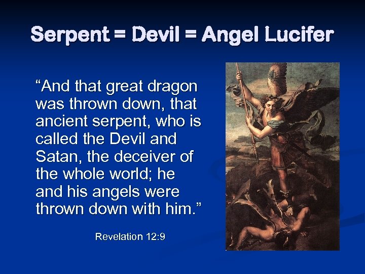 Serpent = Devil = Angel Lucifer “And that great dragon was thrown down, that