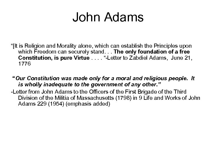 John Adams “[It is Religion and Morality alone, which can establish the Principles upon