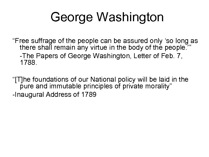 George Washington “Free suffrage of the people can be assured only ‘so long as