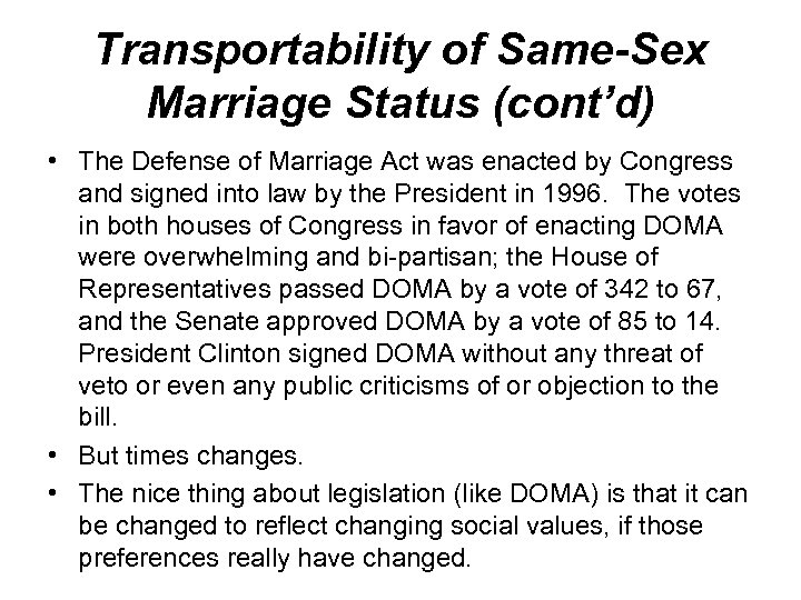 Transportability of Same-Sex Marriage Status (cont’d) • The Defense of Marriage Act was enacted