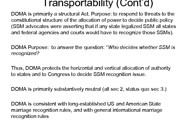  Transportability (Cont’d) DOMA is primarily a structural Act. Purpose: to respond to threats
