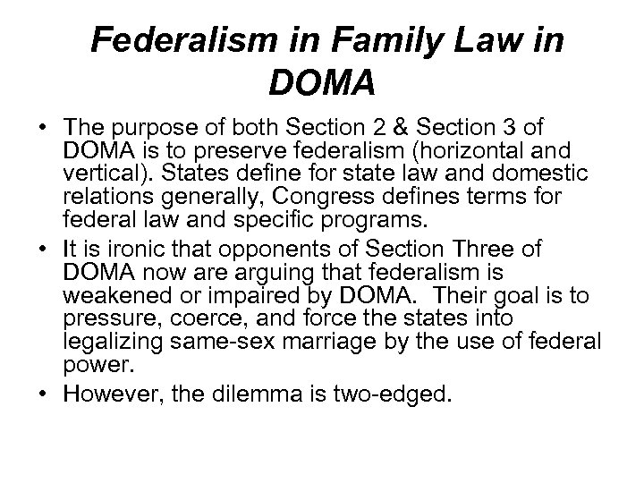 Federalism in Family Law in DOMA • The purpose of both Section 2 &