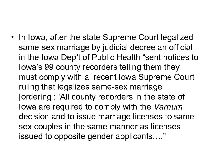  • In Iowa, after the state Supreme Court legalized same-sex marriage by judicial