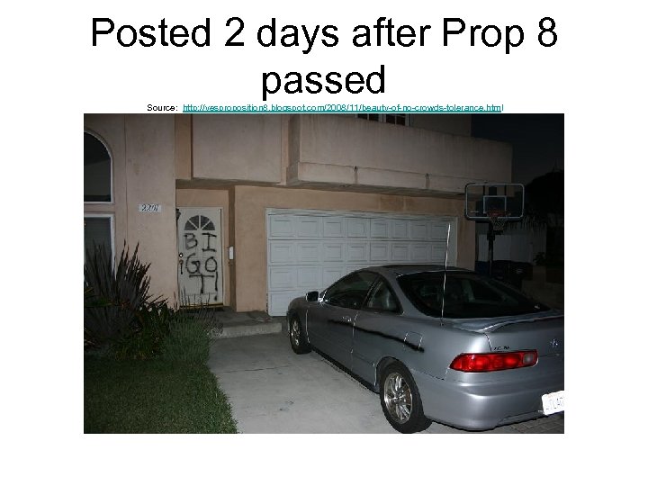 Posted 2 days after Prop 8 passed Source: http: //yesproposition 8. blogspot. com/2008/11/beauty-of-no-crowds-tolerance. html