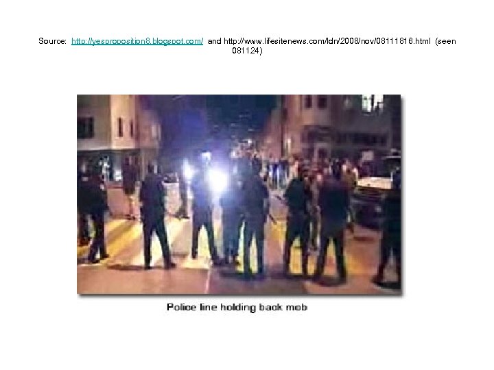 Source: http: //yesproposition 8. blogspot. com/ and http: //www. lifesitenews. com/ldn/2008/nov/08111816. html (seen 081124)