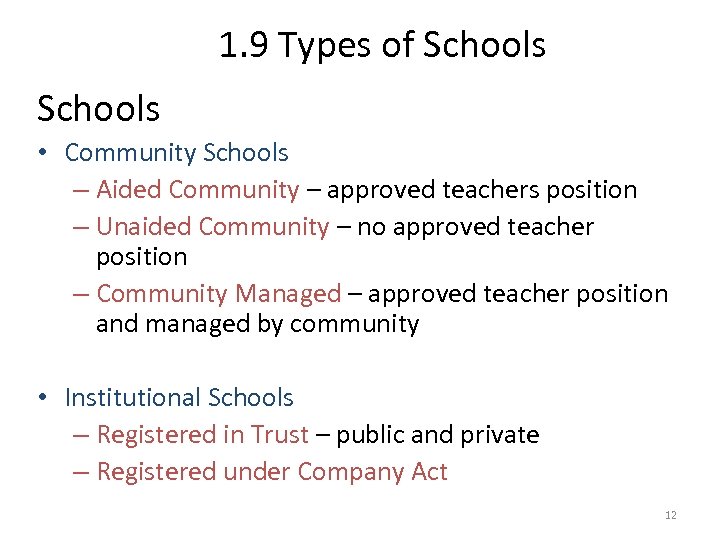 1. 9 Types of Schools • Community Schools – Aided Community – approved teachers