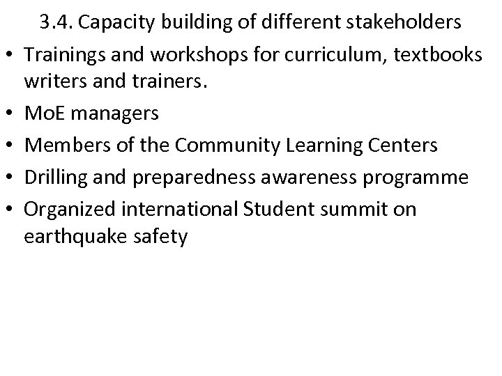  • • • 3. 4. Capacity building of different stakeholders Trainings and workshops