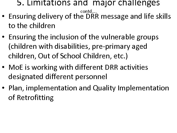 5. Limitations and major challenges contd…. • Ensuring delivery of the DRR message and