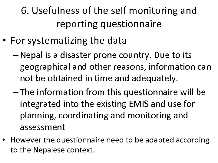 6. Usefulness of the self monitoring and reporting questionnaire • For systematizing the data
