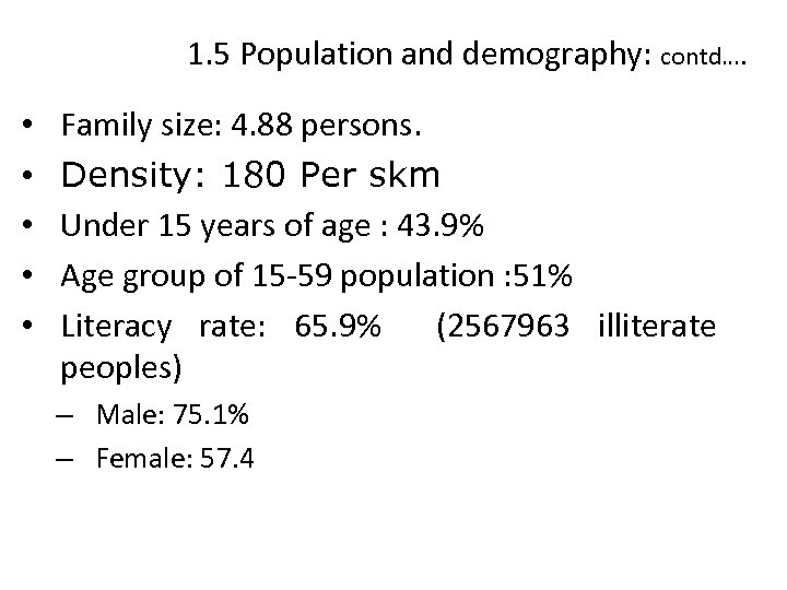 1. 5 Population and demography: contd…. • • • Family size: 4. 88 persons.