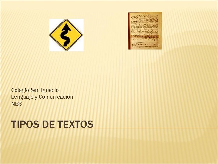 Colegio San Ignacio Lenguaje y Comunicación NB 6 TIPOS DE TEXTOS 