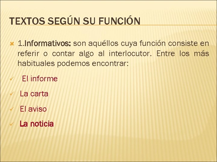 TEXTOS SEGÚN SU FUNCIÓN 1. Informativos: son aquéllos cuya función consiste en referir o