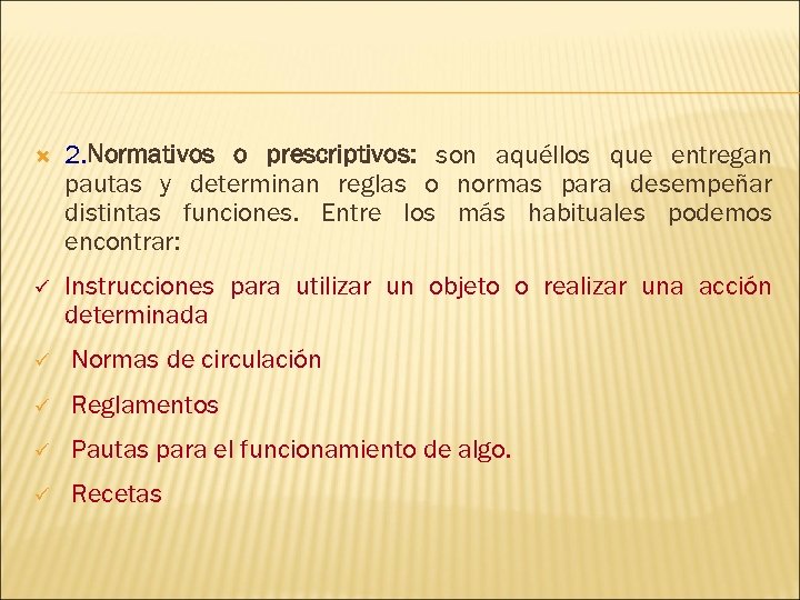  2. Normativos o prescriptivos: son aquéllos que entregan pautas y determinan reglas o