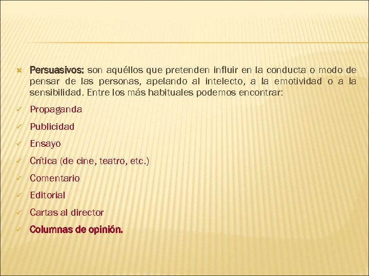  Persuasivos: son aquéllos que pretenden influir en la conducta o modo de pensar