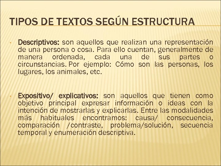 TIPOS DE TEXTOS SEGÚN ESTRUCTURA • Descriptivos: son aquellos que realizan una representación de