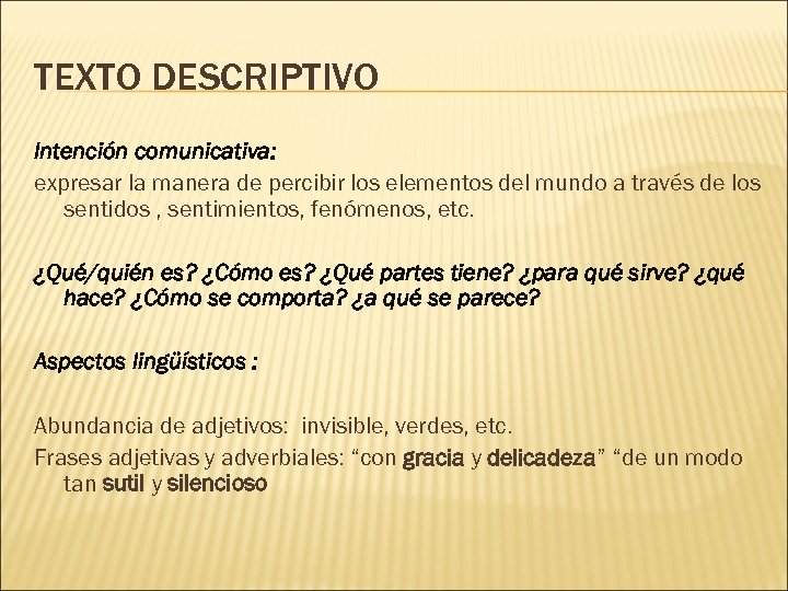 TEXTO DESCRIPTIVO Intención comunicativa: expresar la manera de percibir los elementos del mundo a