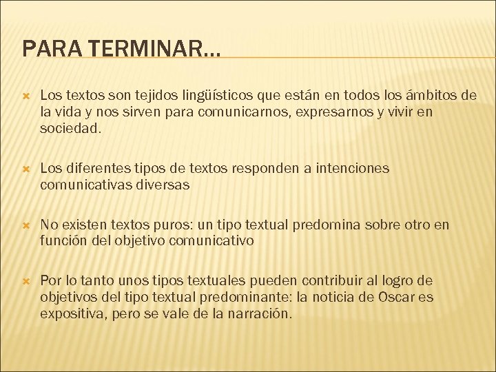 PARA TERMINAR… Los textos son tejidos lingüísticos que están en todos los ámbitos de