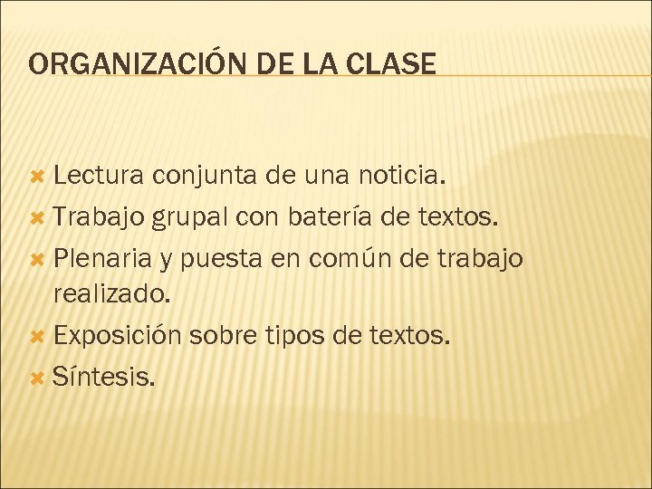 ORGANIZACIÓN DE LA CLASE Lectura conjunta de una noticia. Trabajo grupal con batería de