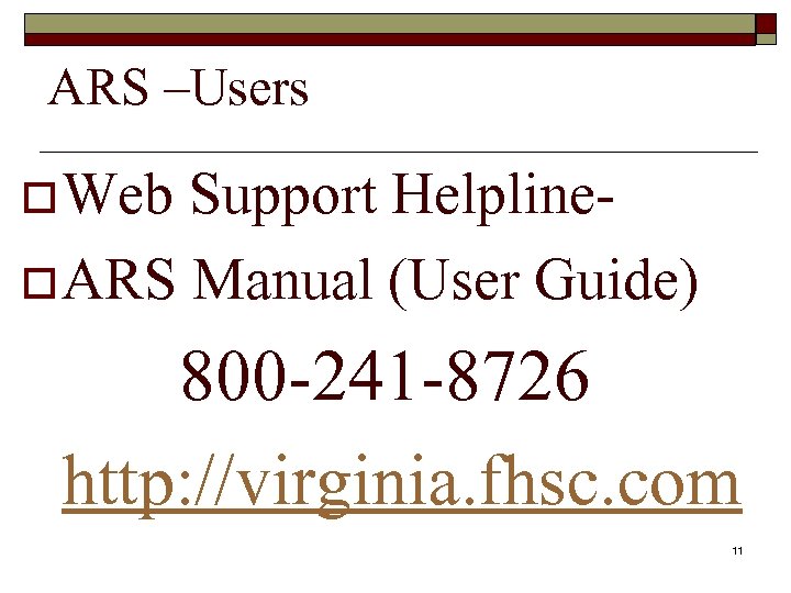 ARS –Users o Web Support Helplineo ARS Manual (User Guide) 800 -241 -8726 http: