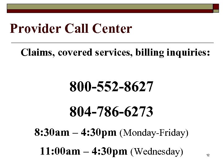 Provider Call Center Claims, covered services, billing inquiries: 800 -552 -8627 804 -786 -6273