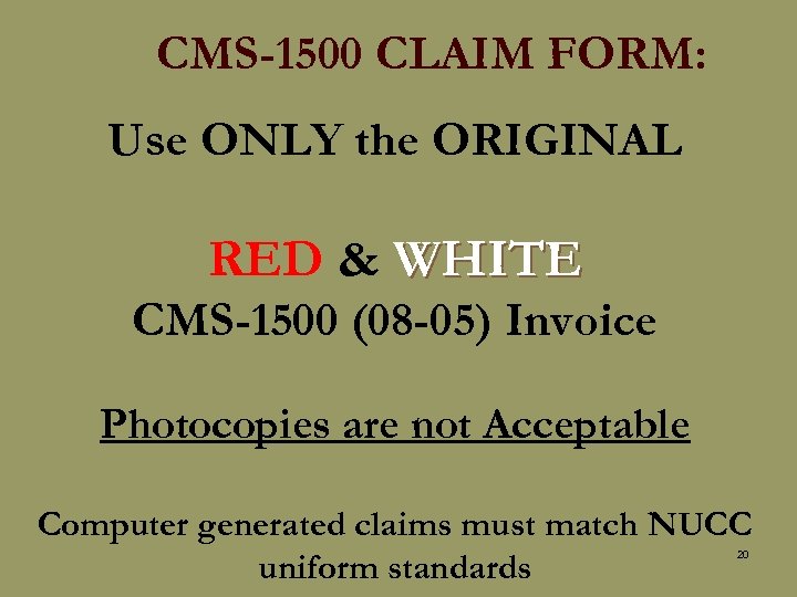 CMS-1500 CLAIM FORM: Use ONLY the ORIGINAL RED & WHITE CMS-1500 (08 -05) Invoice