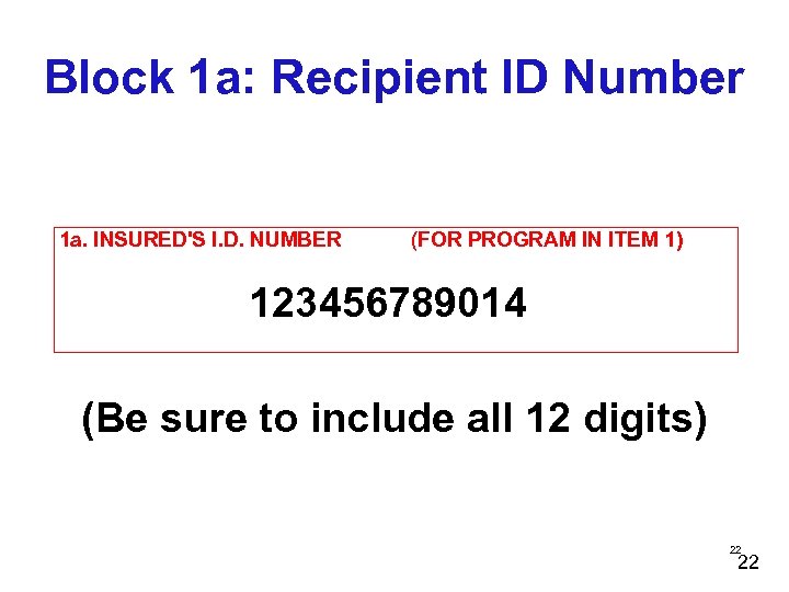 Block 1 a: Recipient ID Number 1 a. INSURED'S I. D. NUMBER (FOR PROGRAM