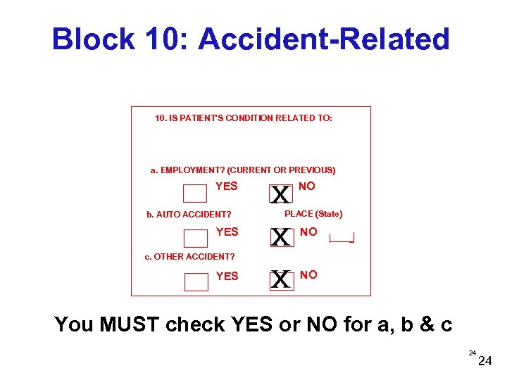 Block 10: Accident-Related 10. IS PATIENT'S CONDITION RELATED TO: a. EMPLOYMENT? (CURRENT OR PREVIOUS)