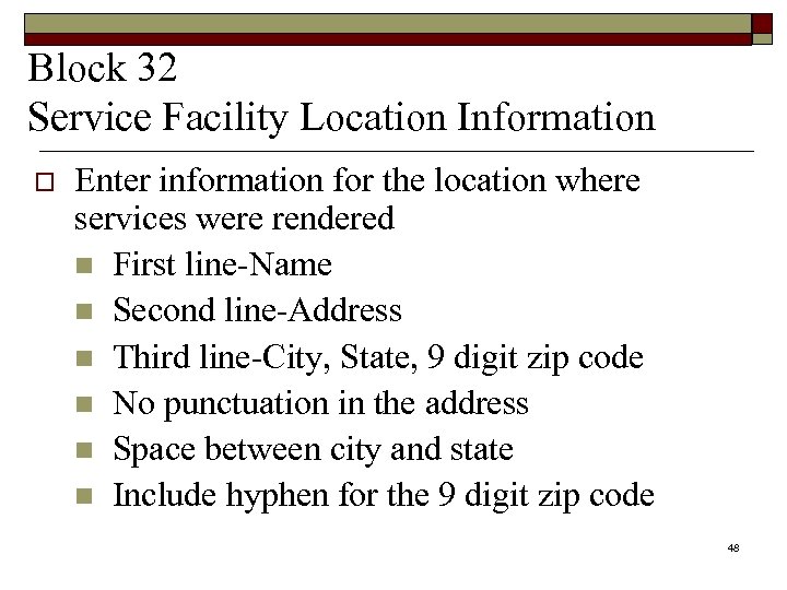 Block 32 Service Facility Location Information o Enter information for the location where services