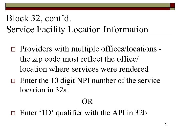 Block 32, cont’d. Service Facility Location Information o Providers with multiple offices/locations the zip